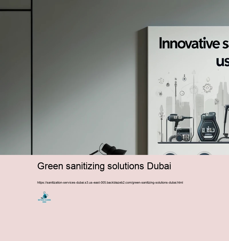 Advanced Sanitization Technologies Used in Dubai