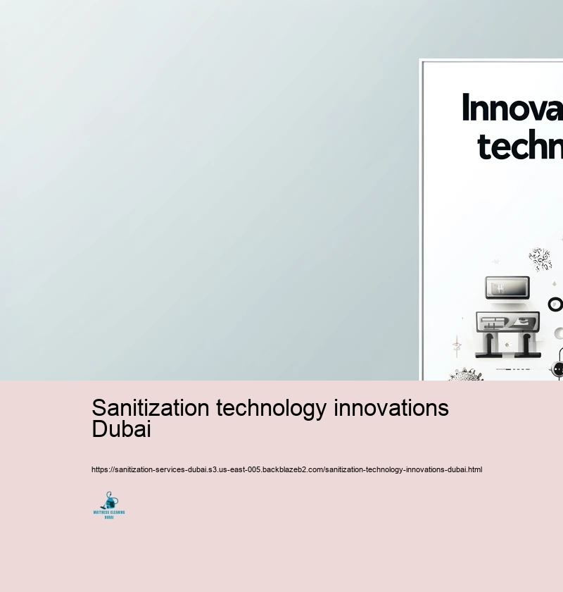 Innovative Sanitization Technologies Made the most of in Dubai