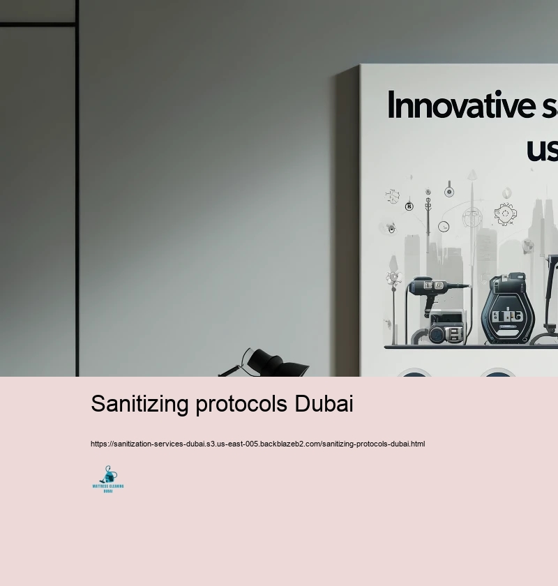Advanced Sanitization Technologies Benefited from in Dubai